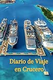  Diario de Viaje en Crucero: Cuaderno con guía para anotar los recuerdos de tu viaje en crucero