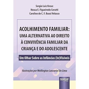 Capa do livro Acolhimento Familiar: Uma Alternativa ao Direito à Convivência Familiar da Criança e do Adolescente - Um Olhar Sobre as Infâncias (In)Visíveis
