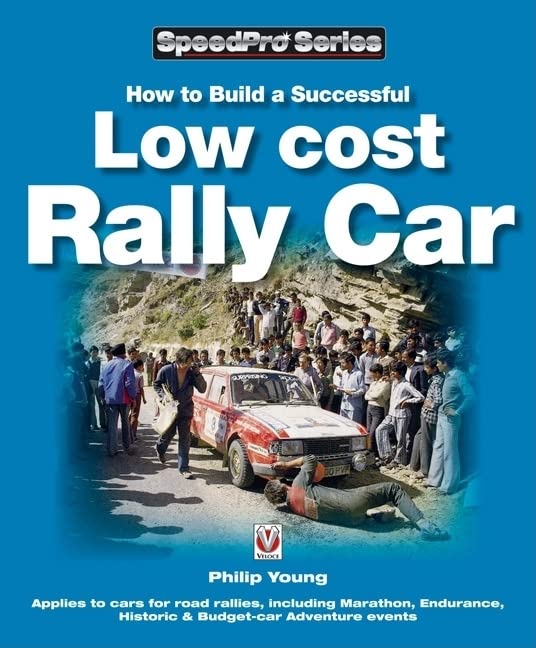 How to Build a Successful Low-Cost Rally Car: For Marathon, Endurance, Historic and Budget-car Adventure Road Rallies (SpeedPro)