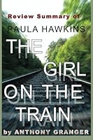 Review Summary of The Girl on the Train: A Novel by Paula Hawkins 1514771322 Book Cover