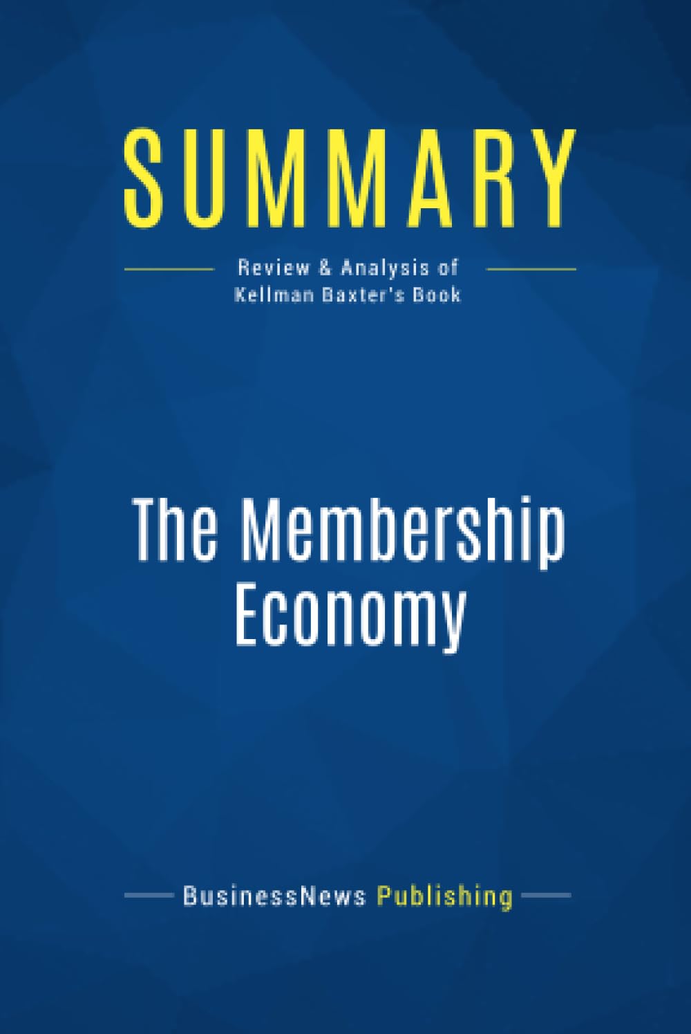 Summary: The Membership Economy: Review and Analysis of Kellman Baxter's Book