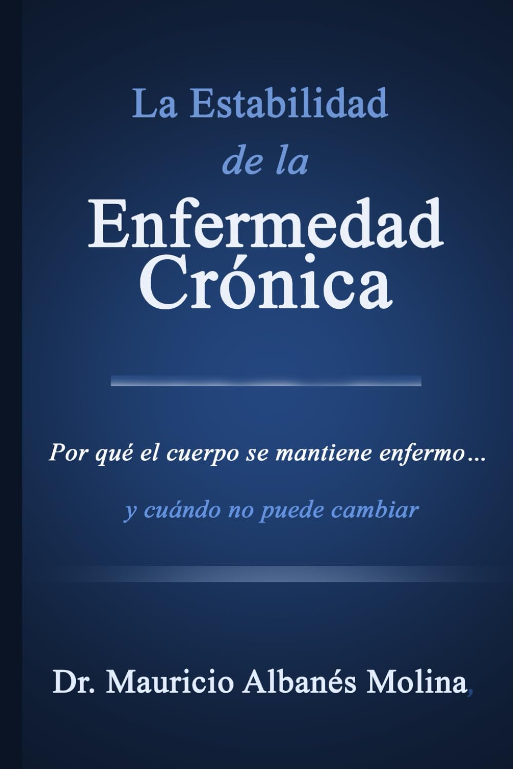 La Estabilidad de la Enfermedad Crónica: Por qué el cuerpo se mantiene enfermo… y cuándo no puede cambiar