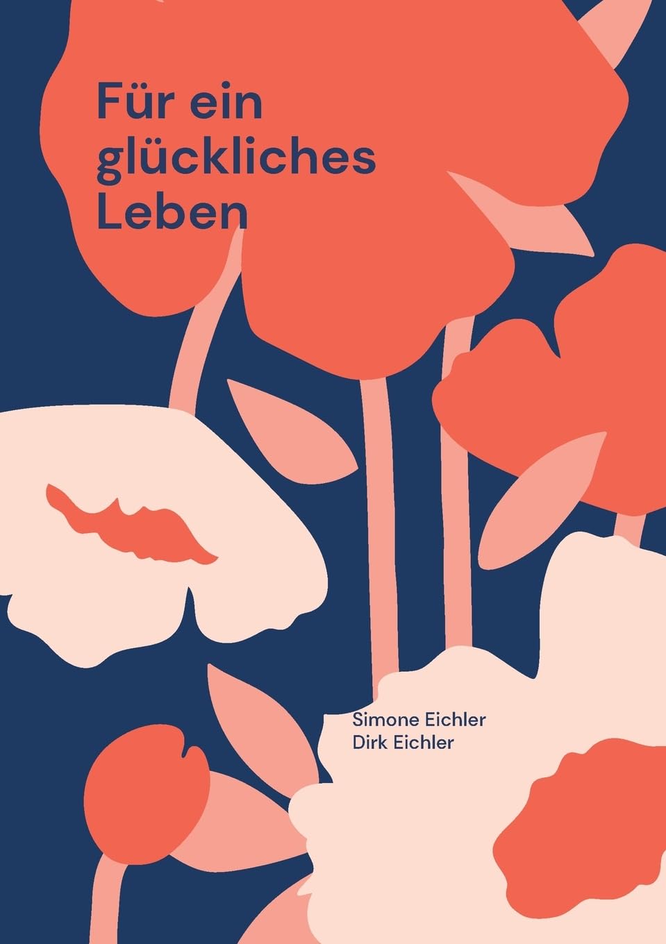 Für ein glückliches Leben: Ein ganzheitlicher Weg zu Gesundheit, Harmonie und in-nerem Frieden