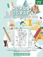 World Geography: Activity And Coloring Book For Kids Aged 4-8: Coloring Pages, Spot The Difference, Mazes, Wordsearches and more! 1913668525 Book Cover