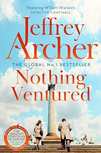 Nothing Ventured: The Pulse-Pounding First novel in the Sunday Times Bestselling William Warwick Series from International Bestselling Author Jeffrey Archer: 1 (William Warwick Novels, 1)