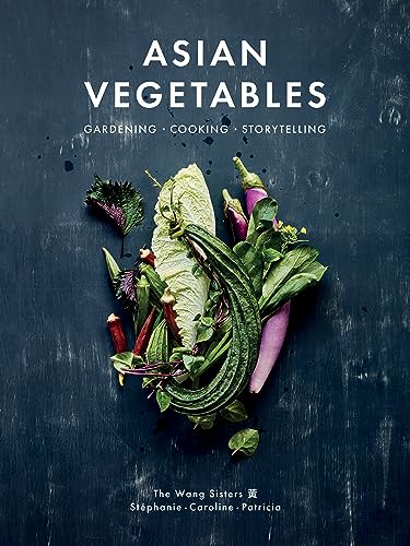 Ambrosia Wang, Stéphanie Asian Vegetables: Gardening. Cooking. Storytelling. cover