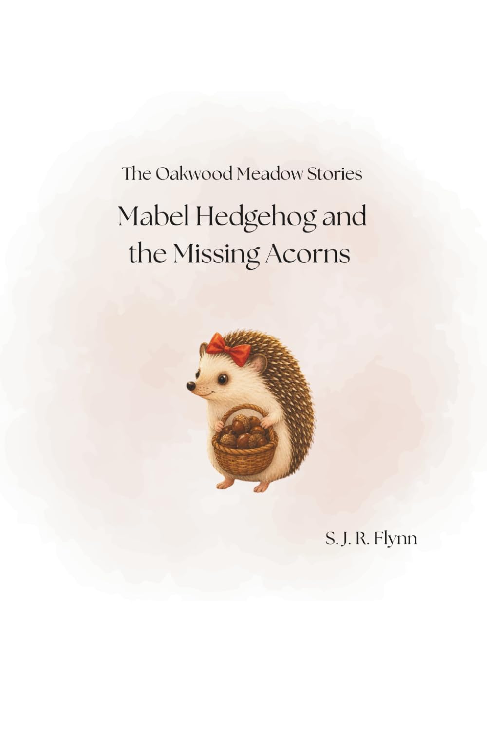 Mabel Hedgehog and the Missing Acorns (The Oakwood Meadow Stories)