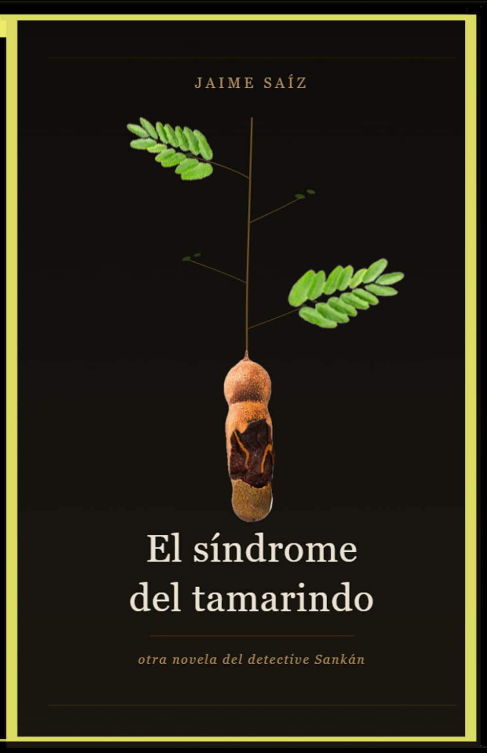 El síndrome del tamarindo: Otra novela del detective Sankán