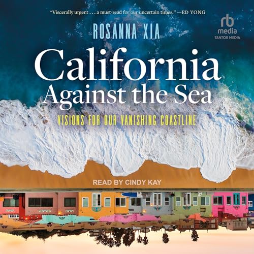California Against the Sea by Rosanna Xia episode artwork