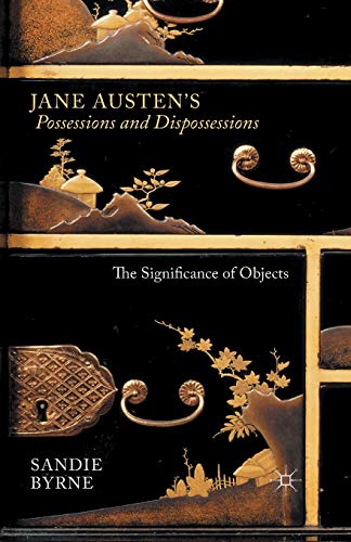 Jane Austen's Possessions and Dispossessions: The Significance of Objects