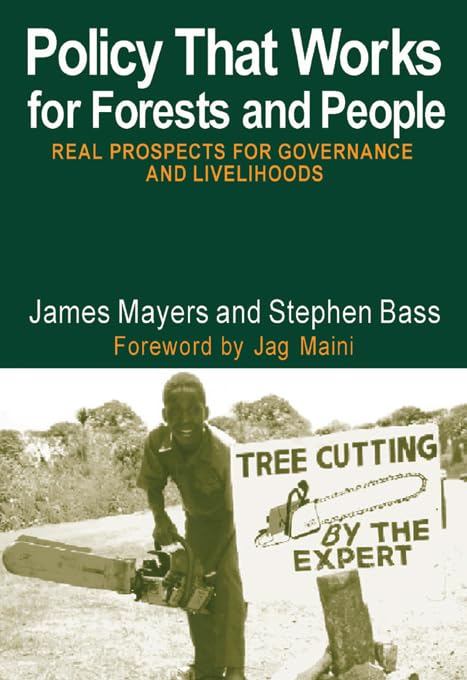 Policy That Works for Forests and People: Real Prospects for Governance and Livelihoods (The Earthscan Forest Library)      1st Edition, Kindle Edition