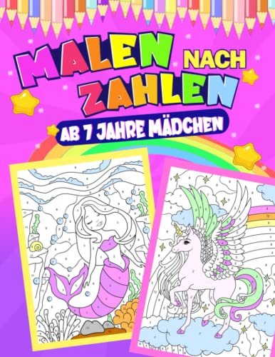 Malen nach Zahlen ab 7 Jahre Mädchen: 4 in 1 - Einhörner, Meerjungfrauen, Prinzessinnen und Tiere | Malbuch für Kinder ab 7 Jahren