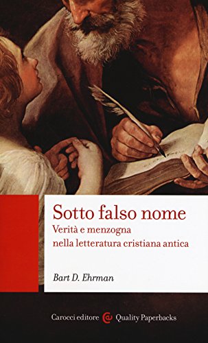 Sotto falso nome. Verità e menzogna nella letteratura cristiana ant