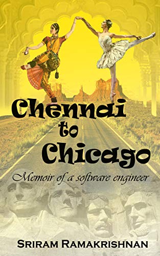 Chennai To Chicago: Memoir of a software engineer (English Edition)