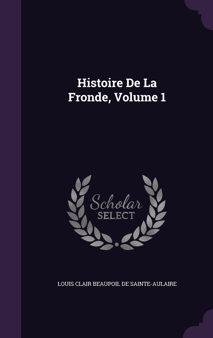 Histoire de La Fronde, Volume 1
