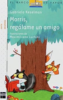 Paperback Morris, regálame un amigo (El Barco De Vapor / the Steamboat) (Spanish Edition) [Spanish] Book