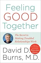 Feeling Good Together: The Secret to Making Troubled Relationships Work