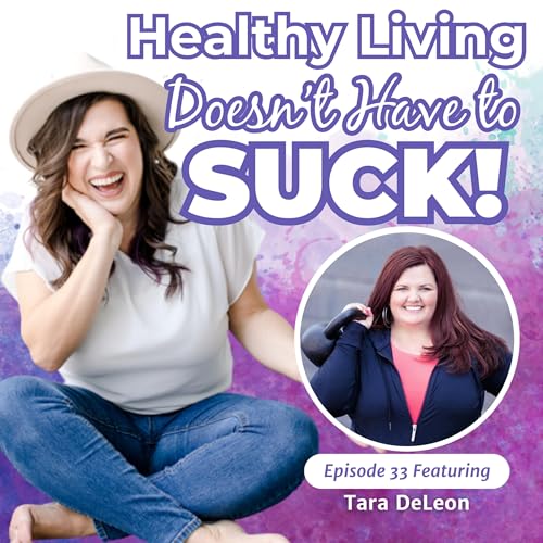 33. Fitness for Every BODY with Award Winning Personal Trainer, Tara De Leon Podcast Por arte de portada