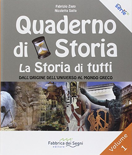Il quaderno di storia. La storia di tutti. Per la Scuola media. Dall'origine dell'universo al mondo greco (Vol. 1