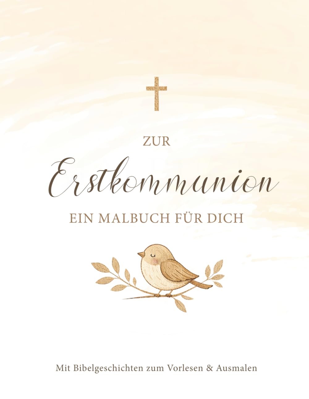 Zur Erstkommunion – Ein Malbuch für dich: Geschenk zur Erstkommunion mit Bibelgeschichten zum Vorlesen und Ausmalen. Beige Version