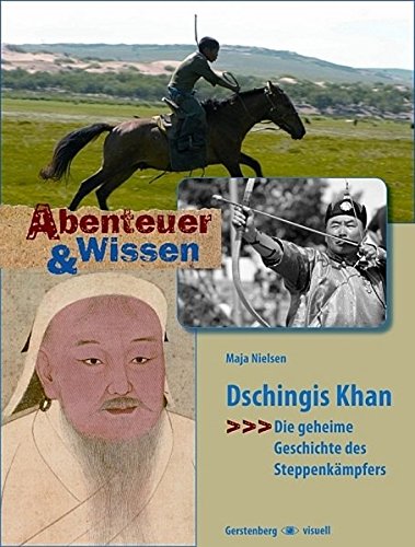 Abenteuer & Wissen. Dschingis Khan - Die geheime Geschichte des Steppenkämpfers