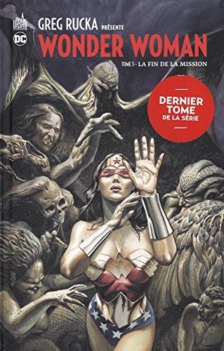 Télécharger Greg Rucka présente Wonder Woman, Tome 3 : La fin de la mission Gratuit