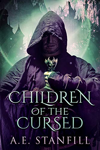 Children Of The Cursed: A Fantasy Adventure by [A.E. Stanfill]