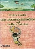 Der Buchstabenkönig und die Hexe Lakritze - Eveline Hasler