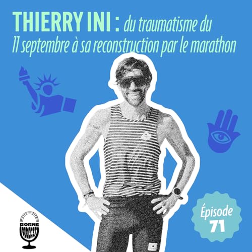 Thierry Ini : du traumatisme du 11 septembre &agrave; sa reconstruction par le marathon
