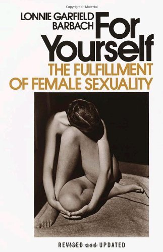 For Yourself: The Fullfillment of Female Sexuality by Lonnie Garfield Barbach (2000-01-01)