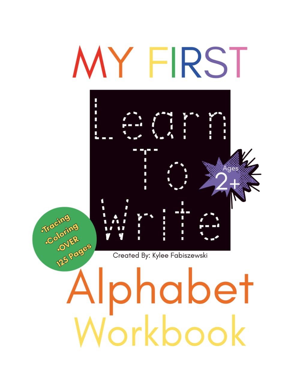My First Learn To Write Alphabet Workbook: ABC Workbook | Toddler and Preschool Workbook | Helping Children Learn Their ABCs | Homeschool Supplies for Toddlers