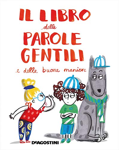 Il Libro Delle Parole Gentili E Delle Buone Maniere. Ediz. A Colori