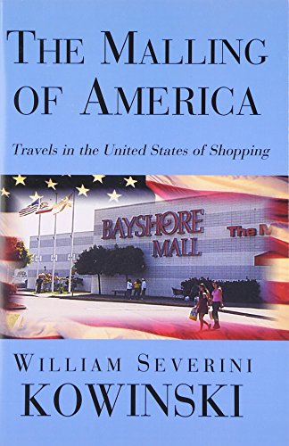 The Malling of America: Travels in the United States of Shopping