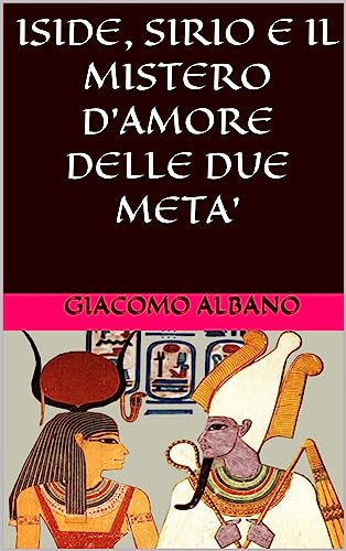 Iside, sirio e il mistero d'amore delle due meta