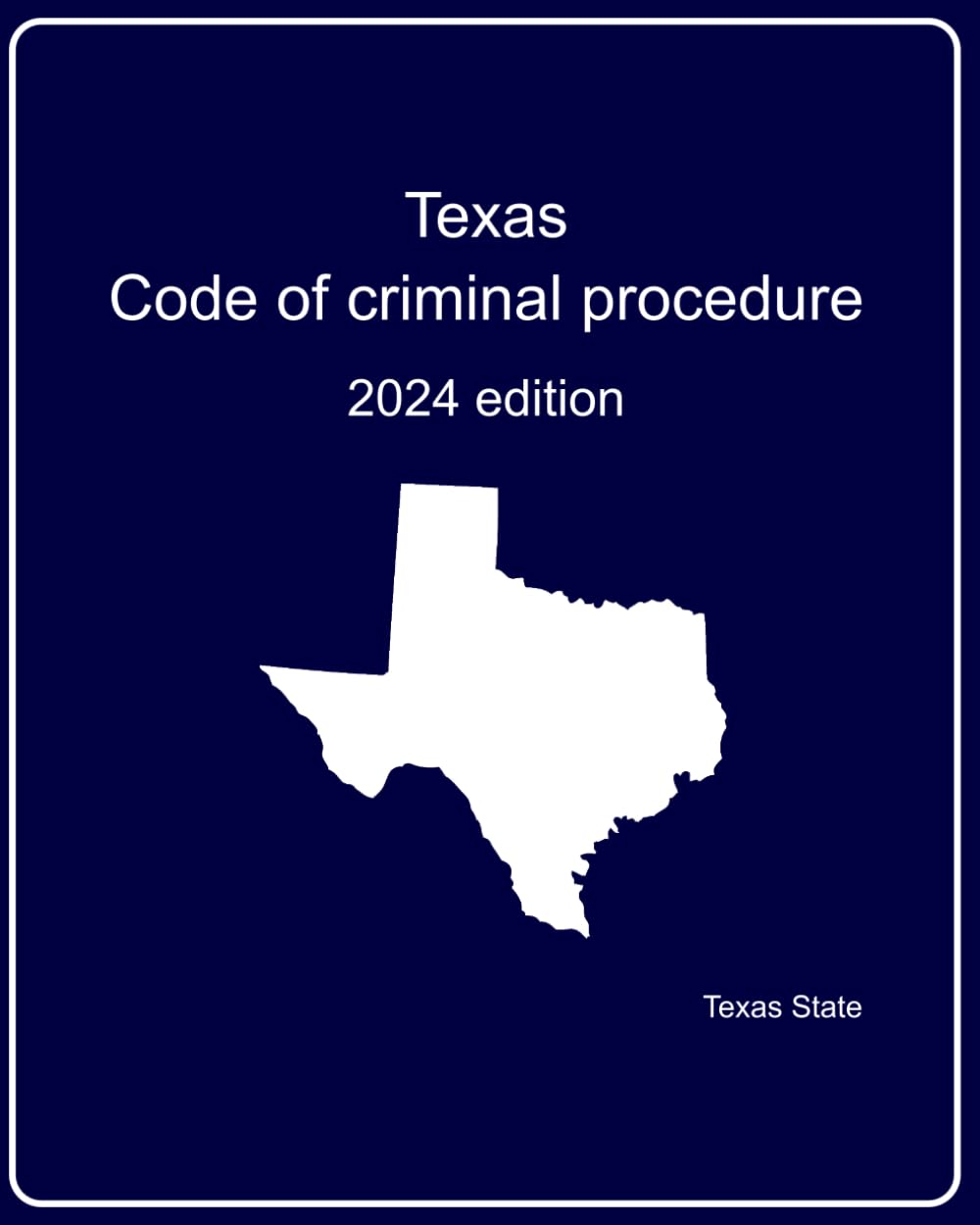 Texas code of criminal procedure: 2024 edition
