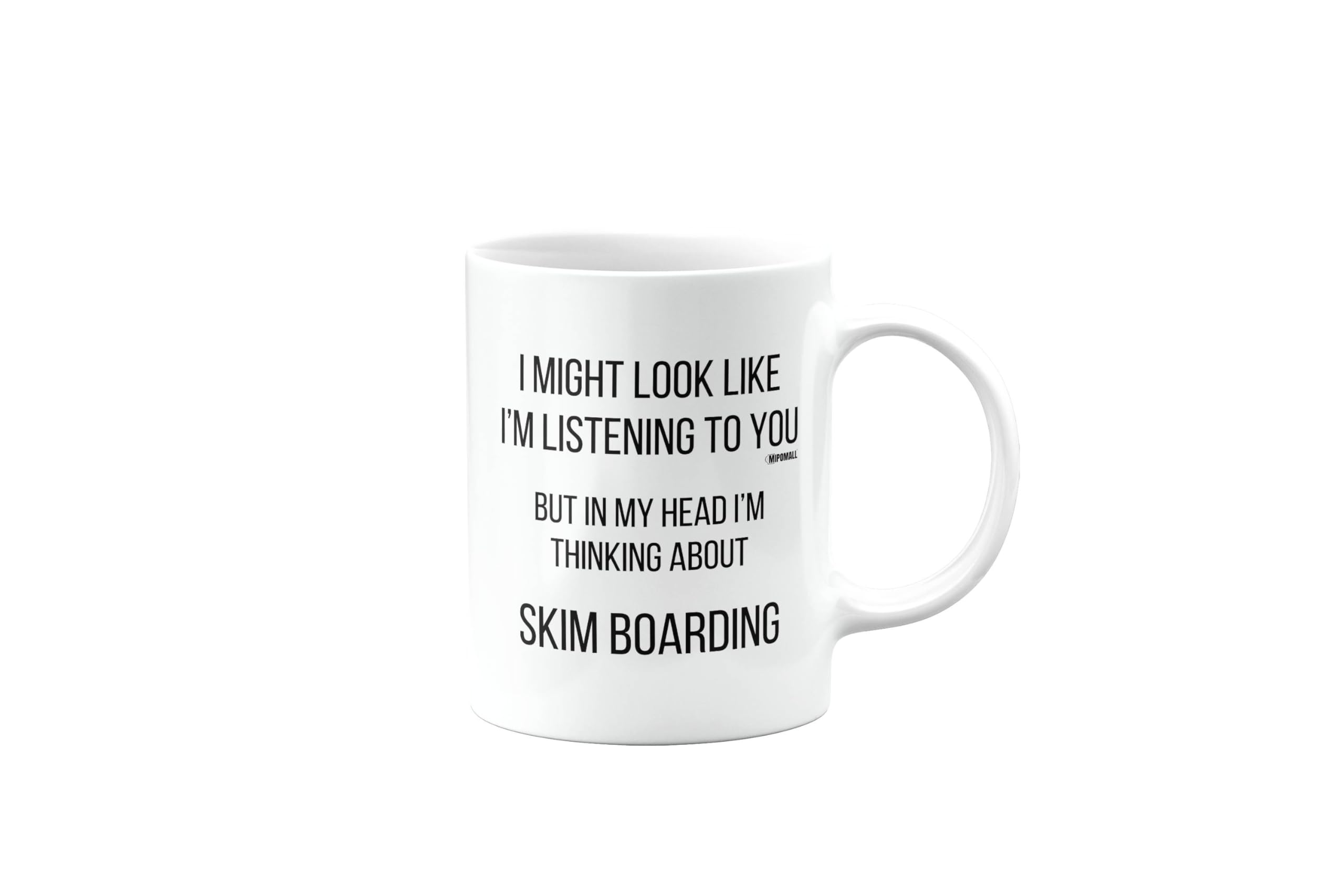 MIPOMALL Skim Boarding Mug for Boarder, Funny Birthday Gifts for Men or Women, Secret Santa, Presents for Christmas, I Might Look Like I'm Listening to You, mm-CA_206_102