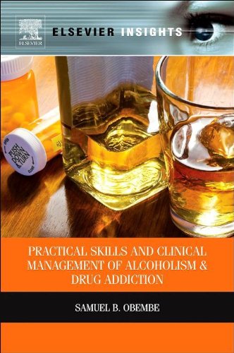 Practical Skills and Clinical Management of Alcoholism and Drug Addiction (Elsevier Insights)