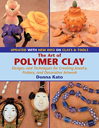The Art of Polymer Clay: Designs and Techniques for Creating Jewelry, Pottery, and Decorative Artwork (Updated Edition) image 2