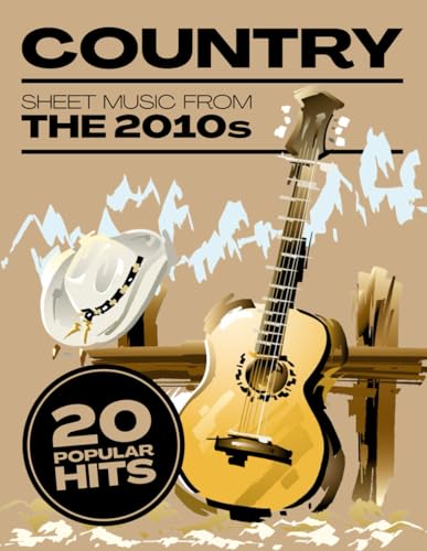 Country Sheet Music: 20 Popular Hits from the 2010s