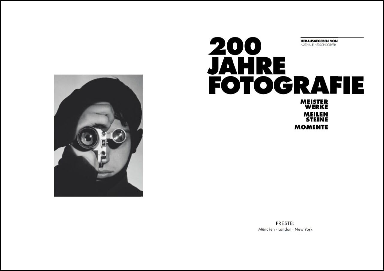 200 Jahre Fotografie: Meisterwerke, Meilensteine und Momente. Die große Jubiläumspublikation enthält zahlreiche Abbildungen, historische Dokumente und Expertenbeiträge