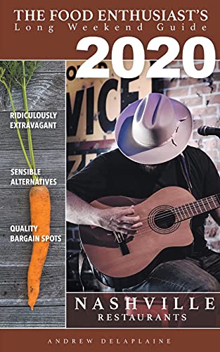 2020 - Nashville - Restaurants (The Food Enthusiast's Long Weekend Guide)