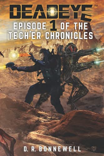 DEADEYE TECH'ER CHRONICLES: Episode One (DEADEYE: THE TECH'ER CHRONICLES EPISODES)