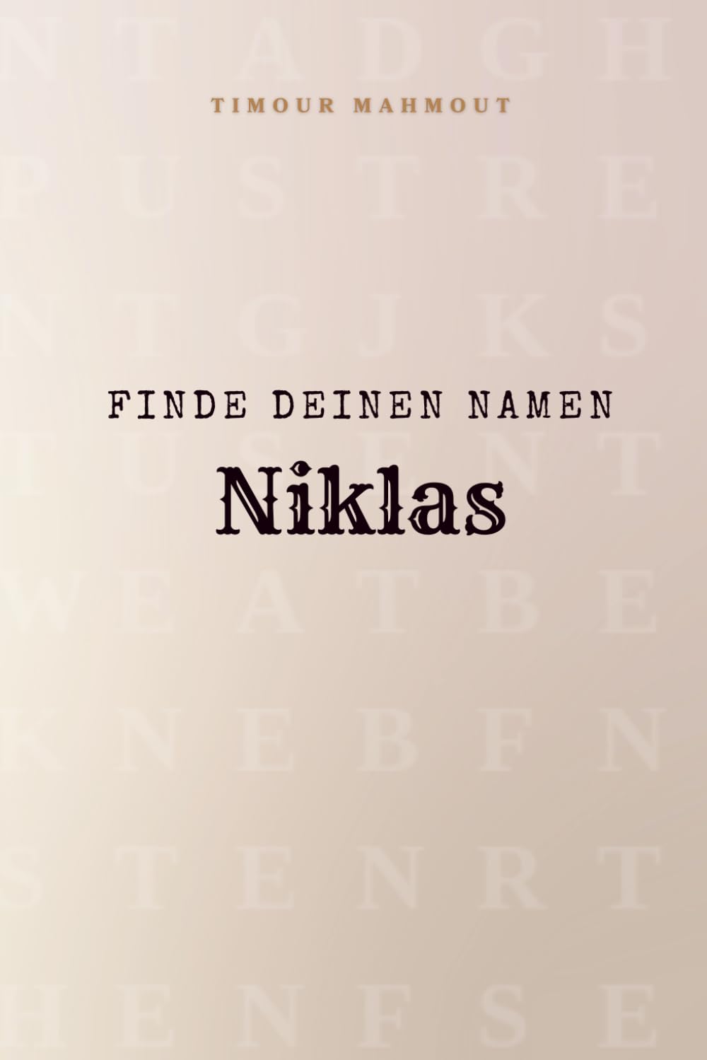 Finde Deinen Namen Niklas: Ein Rätselbuch der besonderen Art - dein Name ist der Schlüssel