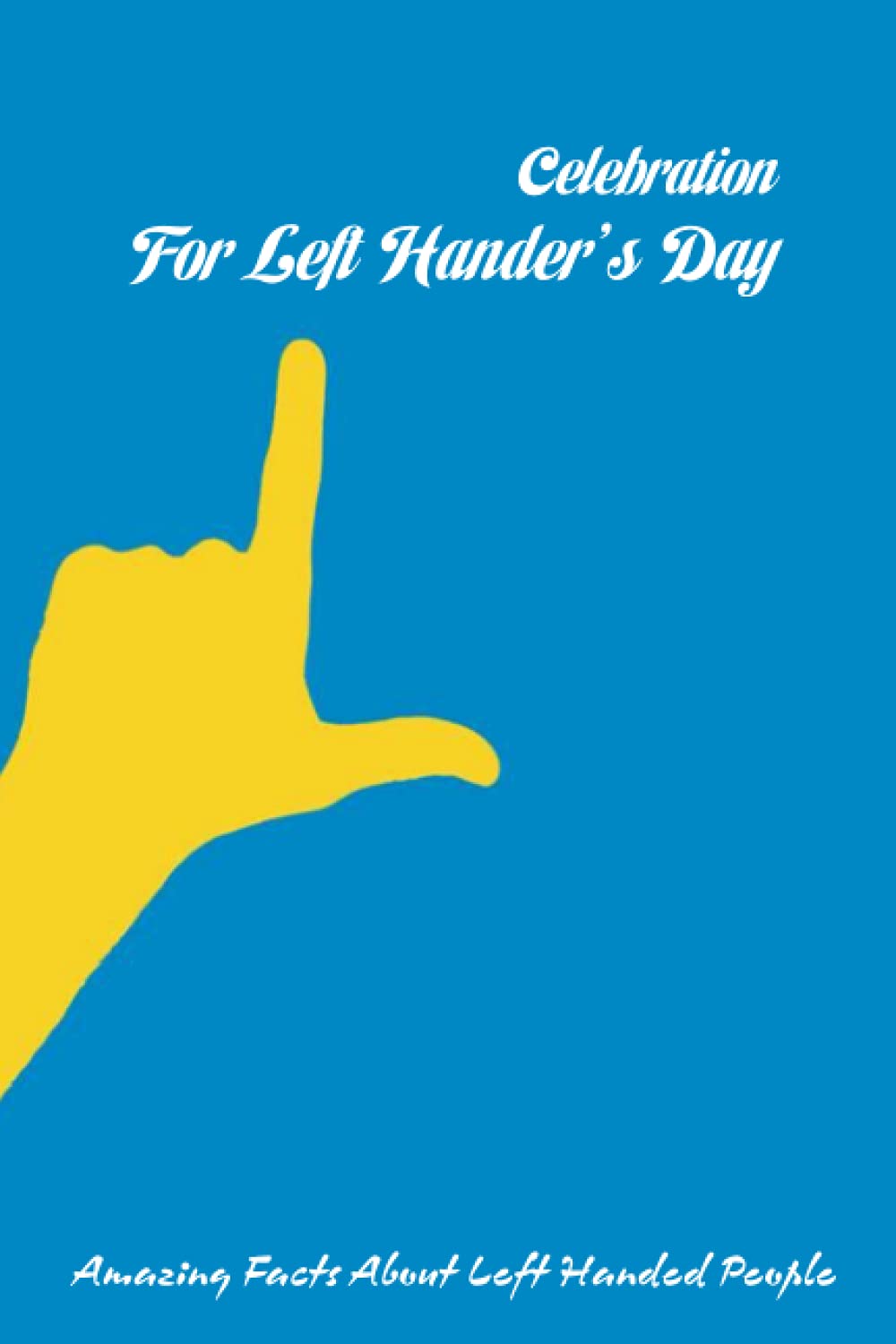 Buy Celebration For Left Hander's Day Amazing Facts About Left Handed