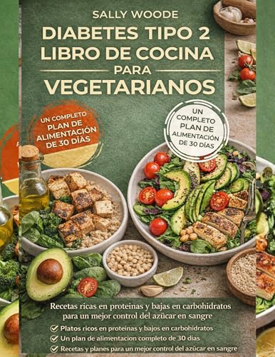 LIBRO DE COCINA PARA VEGETARIANOS CON DIABETES TIPO 2: Recetas y planes de alimentación ricos en proteínas y bajos en carbohidratos para un mejor control del azúcar en sangre LIBRO DE COCINA PARA VEGETARIANOS CON DIABETES TIPO 2: Recetas y planes de alimentación ricos en proteínas y bajos en carbohidratos para un mejor control del azúcar en sangre