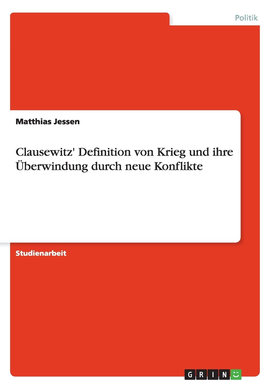 Clausewitz' Definition von Krieg und ihre Überwindung durch neue Konflikte (German Edition)