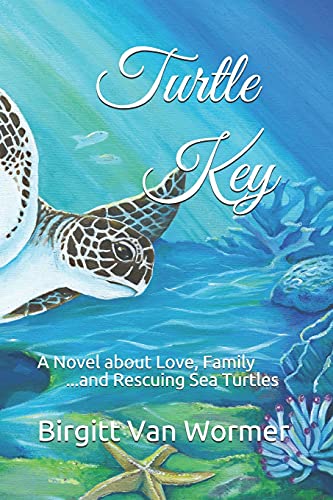 Turtle Key: A Novel about Love, Family and Rescuing Sea Turtles