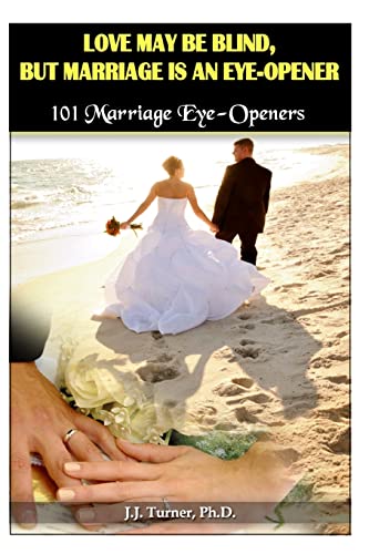 Love My Be Blind, But Love Is An Eye-opener: 101 Marriage Eye-Opener