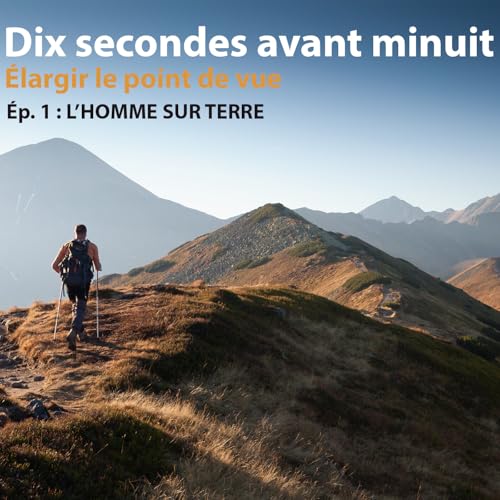 Page de couverture de "Dix secondes avant minuit" - Ép. 1 - L'Homme sur Terre