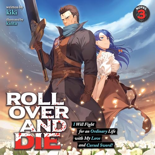 Roll Over and Die: I Will Fight for an Ordinary Life with My Love and Cursed Sword!, Vol. 3 by kiki episode artwork